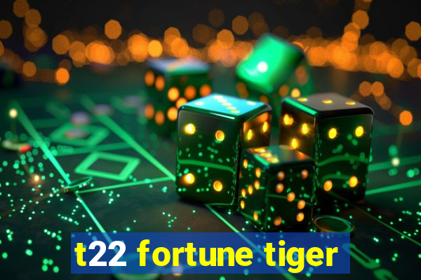 t22 fortune tiger